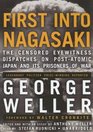 First into Nagasaki The Censored Eyewitness Dispatches on Postatomic Japan and Its Prisoners of War
