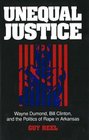 Unequal Justice Wayne Dumond Bill Clinton and the Politics of Rape in Arkansas