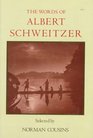 The Words of Albert Schweitzer Selected by Norman Cousins
