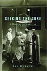 Seeking the Cure A History of Medicine in America