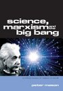 Science Marxism and the Big Bang a Critical Review of 'reason in Revolt'