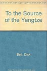 To the Source of the Yangtze