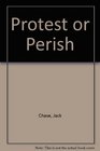 Protest or Perish