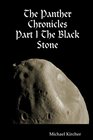 The Panther Chronicles Part I The Black Stone