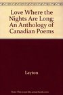Love Where the Nights are Long  An Anthology of Canadian Poems