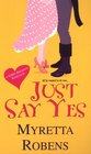 Just Say Yes (Zebra Regency Romance)