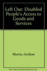 Left Out Disabled People's Access to Goods and Services