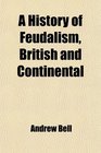 A History of Feudalism British and Continental