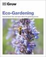 Grow Ecogardening Essential Knowhow and Expert Advice for Gardening Success