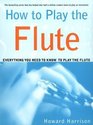 How to Play the Flute  Everything You Need to Know to Play the Flute