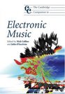 The Cambridge Companion to Electronic Music