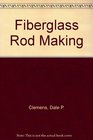 Fiberglass Rod Making