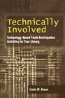 Technically Involved TechnologyBased Youth Participation Activities for Your Library