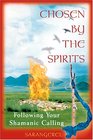 Chosen by the Spirits: Following Your Shamanic Calling