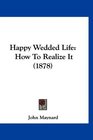 Happy Wedded Life How To Realize It