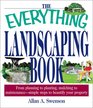 The Everything Landscaping Book From Planning to Planting Mulching to MaintenanceSimple Steps to Beautify Your Property