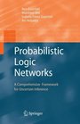 Probabilistic Logic Networks A Comprehensive Framework for Uncertain Inference