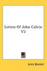 Letters Of John Calvin V2