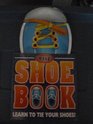 The Shoe Book Learn to Tie Your Shoes
