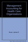 Management Accounting for Healthcare Organizations
