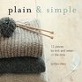 Plain  Simple 12 Pieces to Knit and WearAll the Time