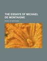 The essays of Michael de Montaigne