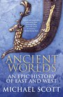Ancient Worlds An Epic History of East and West