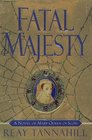 Fatal Majesty A Novel of Mary Queen of Scots