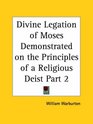 Divine Legation of Moses Demonstrated on the Principles of a Religious Deist Part 2