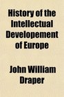 History of the Intellectual Developement of Europe