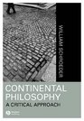 Continental Philosophy  A Critical Approach