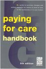 Paying for Care Handbook A Guide to Services Charges and Welfare Benefits for Adults in Need of Care in the Community or in Care Homes