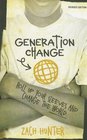 Generation Change Revised and Expanded Edition Roll Up Your Sleeves and Change the World
