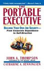 Portable Executive  Building Your Own Job Security  From Corporate Dependence to SelfDirection