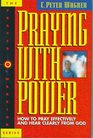 Praying With Power How to Pray Effectively and Hear Clearly from God