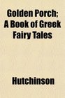Golden Porch A Book of Greek Fairy Tales