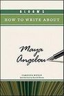 Bloom's How to Write About Maya Angelou