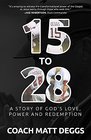 15 to 28: A Story of God's Love, Power, and Redemption