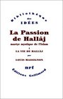La Passion de Hallj martyr mystique de l'Islam tome 1  La Vie de Hallj