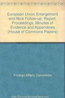 European Union Enlargement and Nice Followup Report Proceedings Minutes of Evidence and Appendices