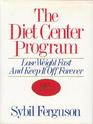 The Diet Center Program Lose Weight Fast and Keep It Off Forever