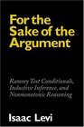 For the Sake of the Argument Ramsey Test Conditionals Inductive Inference and Nonmonotonic Reasoning