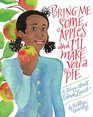 Bring Me Some Apples and I'll Make You a Pie A Story About Edna Lewis