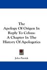 The Apology Of Origen In Reply To Celsus A Chapter In The History Of Apologetics