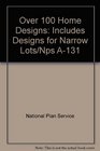 Over 100 Home Designs Includes Designs for Narrow Lots/Nps A131
