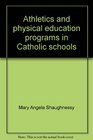Athletics and physical education programs in Catholic schools Legal issues  a guide for administrators athletic directors physical education teachers and coaches