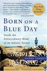 Born On A Blue Day Inside the Extraordinary Mind of an Autistic Savant