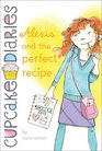 Alexis and the Perfect Recipe (Cupcake Diaries, Bk 4)