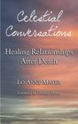 Celestial Conversations Healing Relationships After Death