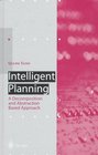 Intelligent Planning A Decomposition and Abstraction Based Approach
